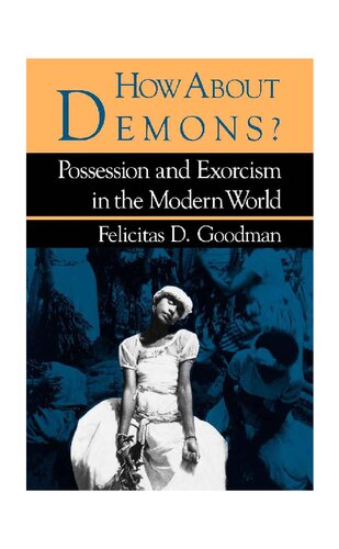 How about demons? : possession and exorcism in the modern world