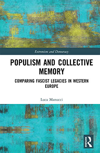 Populism and Collective Memory: Comparing Fascist Legacies in Western Europe