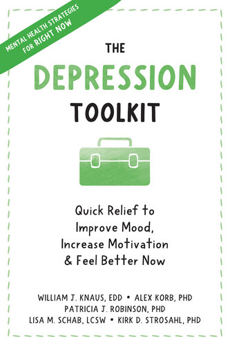 The Depression Toolkit: Quick Relief to Improve Mood, INcrease Motivation, and Feel Better Now