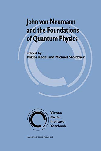 John von Neumann and the Foundations of Quantum Physics