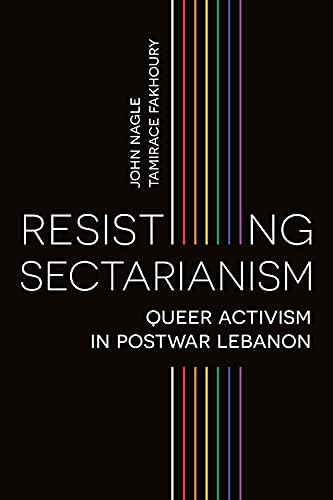 Resisting Sectarianism: Queer Activism in Postwar Lebanon