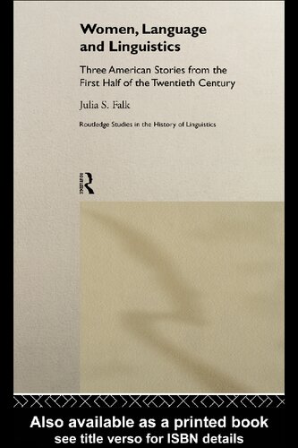 Women, Language and Linguistics: Three American Stories from the First Half of the Twentieth Century