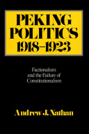 Peking Politics, 1918-1923: Factionalism and the Failure of Constitutionalism