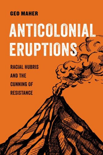 Anticolonial Eruptions (American Studies Now: Critical Histories of the Present)