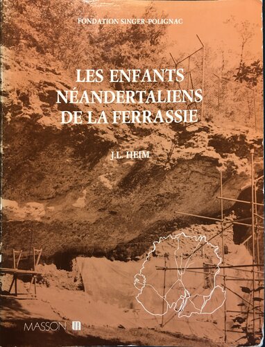 Hommes Fossiles de La Ferrassie, tome 3. Les enfants néandertaliens de la Ferrassie : étude anthropologique et analyse ontogénique des hommes de Neanderthal