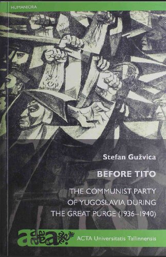 Before Tito: The Communist Party of Yugoslavia during the Great Purge (1936-1940)