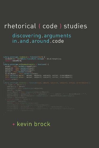 Rhetorical Code Studies. Discovering Arguments In And Around Code