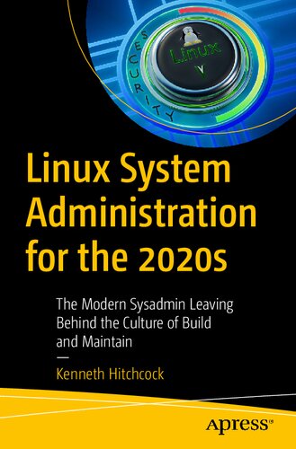 Linux System Administration For The 2020s: The Modern Sysadmin Leaving Behind The Culture Of Build And Maintain