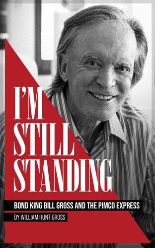 I’m Still Standing: Bond King Bill Gross and the PIMCO Express