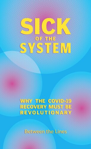 Sick of the System - Why the COVID-19 Recovery Must Be Revolutionary