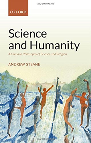 Science and Humanity: A Humane Philosophy of Science and Religion