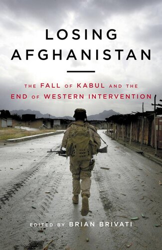 Losing Afghanistan: The Fall of Kabul And The End of Western Intervention