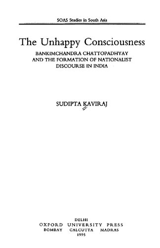 The Unhappy Consciousness: Bankimchandra Chattopadhyay and the Formation of Nationalist Discourse in India