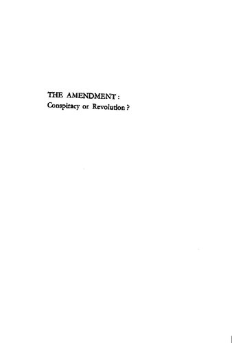 The amendment : conspiracy or revolution?