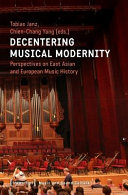 Decentering Musical Modernity: Perspectives on East Asian and European Music History