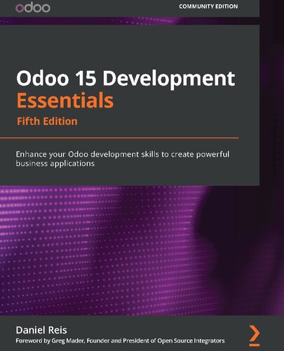 ODOO 15 DEVELOPMENT ESSENTIALS - : build your odoo development skills to create... powerful business applications.