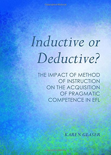 Inductive or Deductive?: The Impact of Method of Instruction on the Acquisition of Pragmatic Competence in Efl