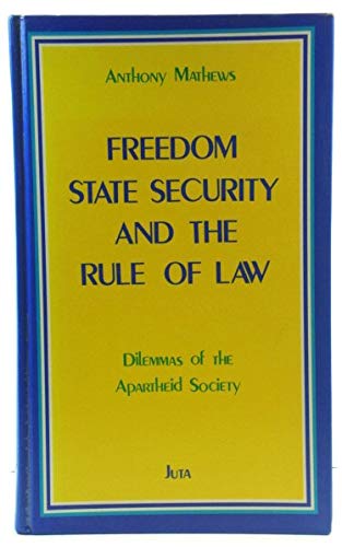 Freedom, state security, and the rule of law: Dilemmas of the apartheid society