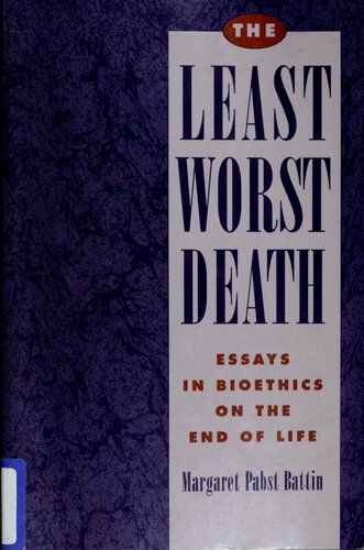 The Least Worst Death: Essays in Bioethics on the End of Life