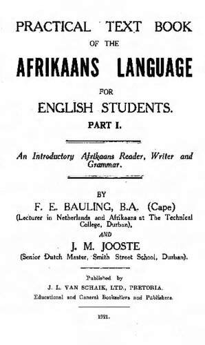 Practical text book of the Afrikaans language for English students. Part I. An introductory Afrikaans reader, writer and grammar