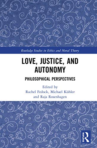 Love, Justice, and Autonomy: Philosophical Perspectives