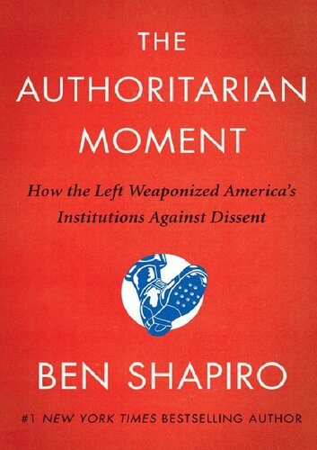 The Authoritarian Moment; How the Left Weaponized America's Institutions Against Dissent