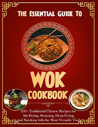 The Essential Guide To Wok Cookbook