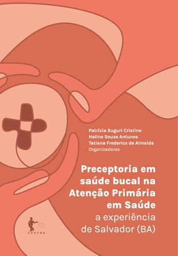 Preceptoria em saúde bucal na atenção primária em saúde : a experiência de Salvador (BA)