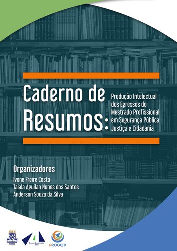 Caderno de resumos: produção intelectual dos egressos do Mestrado Profissional em Segurança Pública Justiça e Cidadania