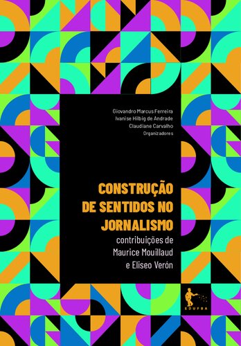 Construção de sentidos no jornalismo: contribuições de Maurice Mouillaud e Eliseo Véron