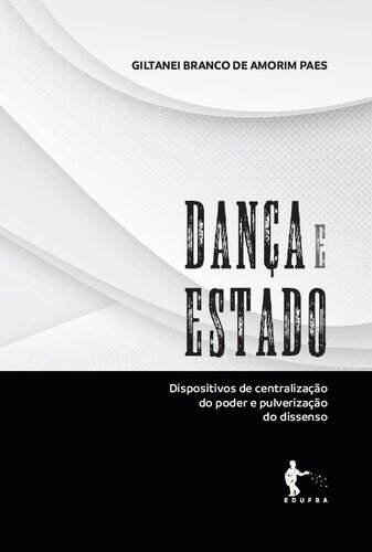 Dança e Estado: dispositivos de centralização do poder e pulverização do dissenso