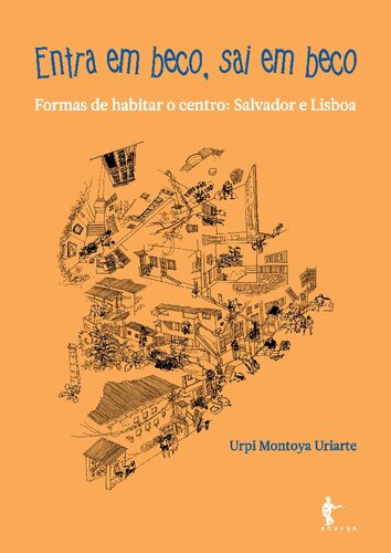 Entra em beco, sai em beco – formas de habitar o centro: Salvador e Lisboa