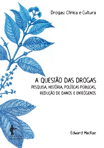 A questão das drogas: pesquisa, história, políticas públicas, redução de danos e enteógenos