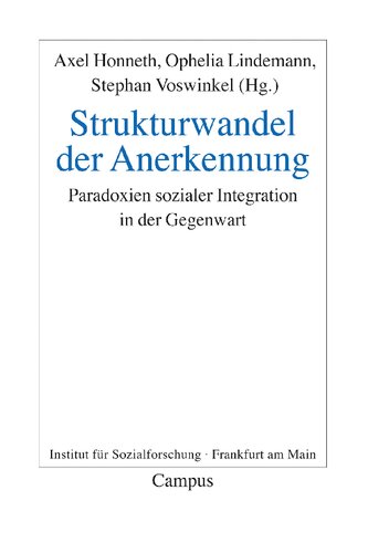 Strukturwandel der Anerkennung. Paradoxien sozialer Integration in der Gegenwart