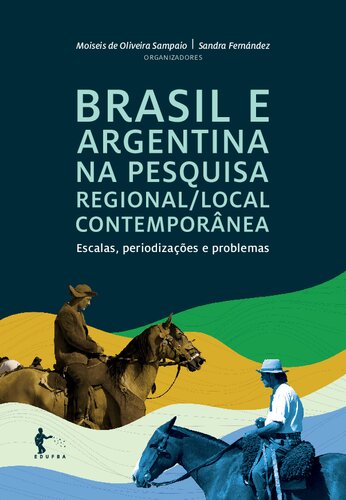 Brasil e Argentina na pesquisa regional/local contemporânea. Escalas, periodizações e problemas