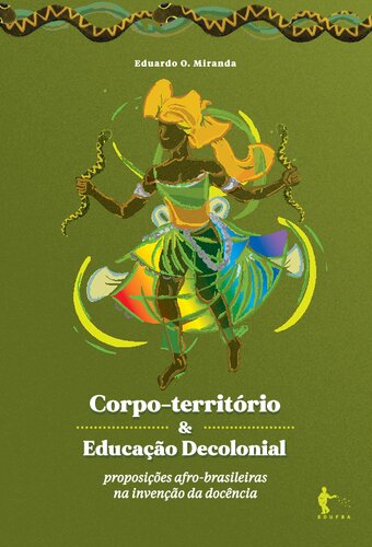 Corpo-território & educação decolonial : proposições afro-brasileiras na invenção da docência