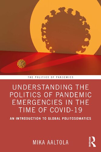 Understanding the Politics of Pandemic Emergencies in the Time of COVID-19: An Introduction to Global Politosomatics