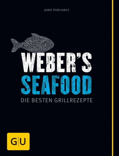 Weber's Seafood: Die besten Grillrezepte