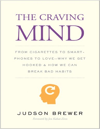 The Craving Mind: From Cigarettes to Smartphones to Love—Why We Get Hooked and How We Can Break Bad Habits