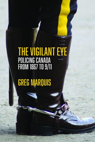 The Vigilant Eye: Policing Canada from 1867 to 9/11