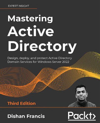 Mastering Active Directory: Design, deploy, and protect Active Directory Domain Services for Windows Server 2022