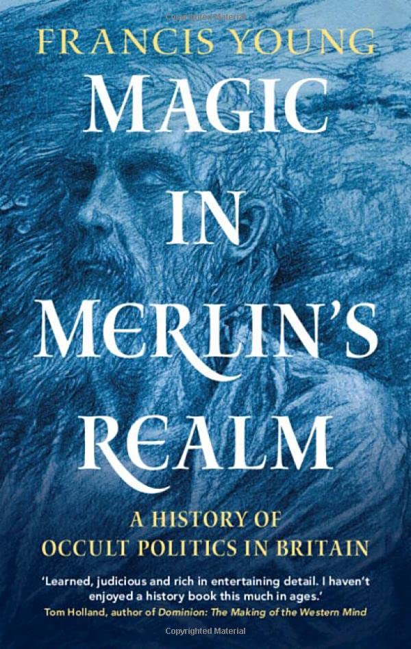 Magic in Merlin's Realm: A History of Occult Politics in Britain