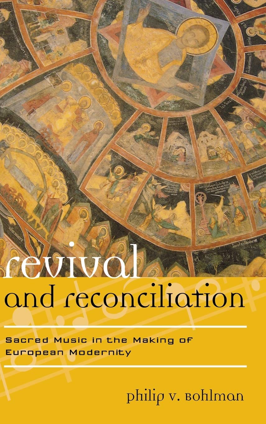 Revival and Reconciliation: Sacred Music in the Making of European Modernity