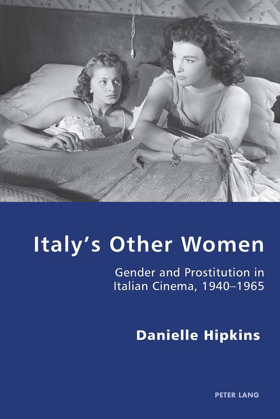 Italy’s Other Women: Gender and Prostitution in Italian Cinema, 1940–1965