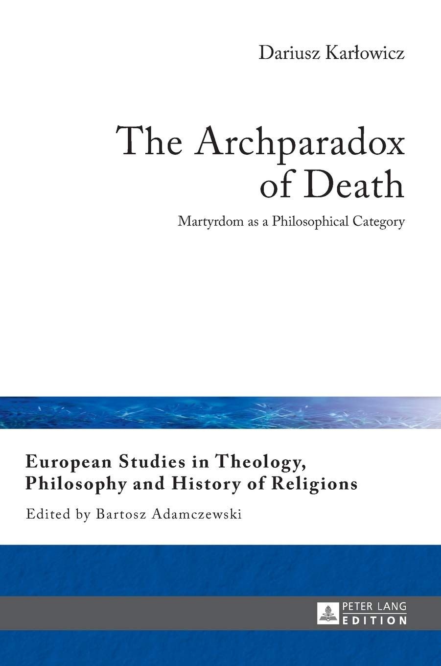 The Archparadox of Death: Martyrdom as a Philosophical Category