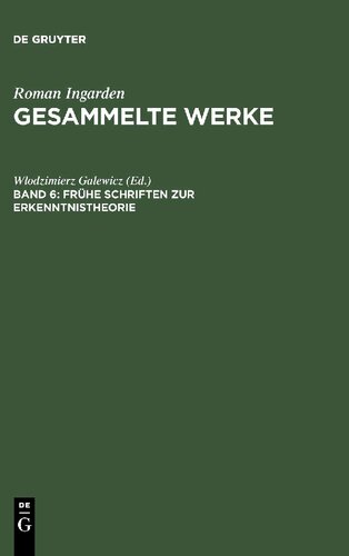 Gesammelte Werke - Band 6: Frühe Schriften zur Erkenntnistheorie