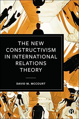 The New Constructivism in International Relations Theory