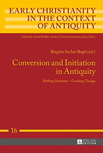 Conversion and Initiation in Antiquity: Shifting Identities – Creating Change