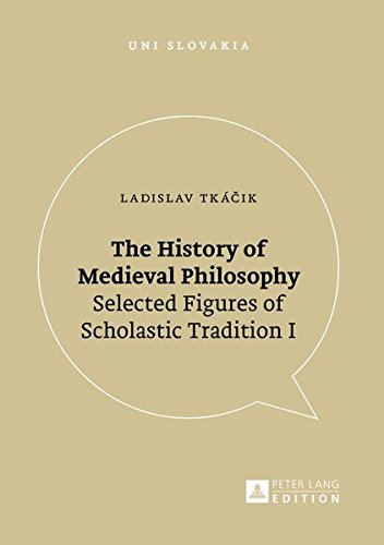 The History of Medieval Philosophy: Selected Figures of Scholastic Tradition I