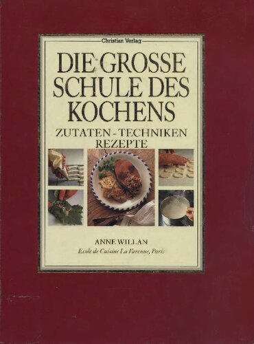 Die große Schule des Kochens : Zutaten - Techniken - Rezepte